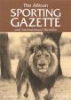 THE AFRICAN SPORTING GAZETTE 1995: ISSUE NUMBER THREE. Edited by John H. Ormiston.