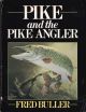 PIKE AND THE PIKE ANGLER. By Fred Buller. 1981 first edition - paperback issue.