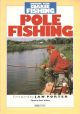 POLE FISHING. Edited by Kevin Wilmot. With a foreword by Jan Porter. Improve Your Coarse Fishing series.