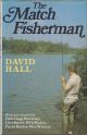 THE MATCH FISHERMAN. Compiled and edited by David Hall.