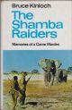 THE SHAMBA RAIDERS: MEMORIES OF A GAME WARDEN. By Bruce Kinloch. 1972 first edition.