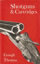 SHOTGUNS AND CARTRIDGES. [by] Gough Thomas. (G.T. Garwood).