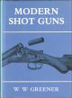 MODERN SHOT GUNS. By W.W. Greener.