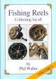 FISHING REELS: COLLECTING FOR ALL. By Phil Waller.
