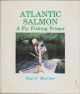 ATLANTIC SALMON: A FLY FISHING PRIMER. By Paul C. Marriner.