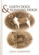 EARTH DOGS and RUNNING DOGS. By Colin Didriksen.