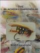 THE BLACKER COMPENDIUM: AN INTERPRETATION OF EVERY SALMON FLY AS DESCRIBED BY WILLIAM BLACKER HIMSELF, IN HIS BOOK OF 1855, THE ART OF FLY MAKING. By Bob Frandsen.