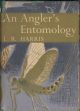 AN ANGLER'S ENTOMOLOGY. By J.R. Harris. Collins New Naturalist No. 23. 1952 First edition.