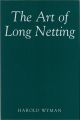 THE ART OF LONG NETTING. By Harold Wyman.