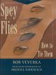 SPEY FLIES AND HOW TO TIE THEM. By Bob Veverka.