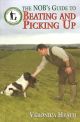 THE NOB'S GUIDE TO BEATING AND PICKING UP. By Veronica Heath. 2nd edition in association with the National Organisation of Beaters and Pickers Up.