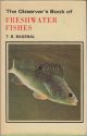 THE OBSERVER'S BOOK OF FRESHWATER FISHES. By T.B. Bagenal, M.A. Describing 50 species with 32 colour plates.