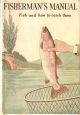 FISHERMAN'S MANUAL: FISH AND HOW TO CATCH THEM. By J.P. Moreton and W.A. Hunter. 1942 reprint.