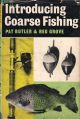 INTRODUCING COARSE FISHING. By Pat Butler and Reg Grove.