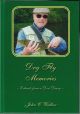 DRY FLY MEMORIES: EXTRACTS FROM A DON DIARY. By John C. Walker.