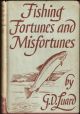 FISHING FORTUNES AND MISFORTUNES. By G.D. Luard.