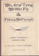 THE ART OF TYING THE WET FLY AND FISHING THE FLYMPH. By James A. Leisenring and Vernon S. Hidy. Introduction by Ernest Schwiebert. 1971 - first edition thus.