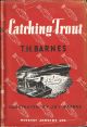 CATCHING TROUT. By T.H. Barnes.