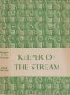 KEEPER OF THE STREAM: THE LIFE OF A RIVER AND ITS TROUT FISHERY. By Frank Sawyer. Arranged by Wilson Stephens, Editor of 
