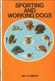 SPORTING AND WORKING DOGS. By Guy N. Smith.