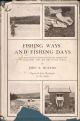 FISHING WAYS AND FISHING DAYS: SOME HINTS and SUGGESTIONS FOR THE PURSUIT OF THE MIGRATORY FISH AND LOW-WATER FISHING. By John E. Hutton. Illustrated from photographs by the author.