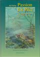 PASSION FOR PIKE: THE CHALLENGE AND MYSTERY OF FLY-FISHING FOR PIKE. By Ad Swier.