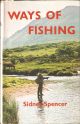 WAYS OF FISHING: TROUT, SEATROUT AND SALMON. By Sidney Spencer.