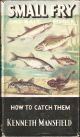 SMALL FRY AND BAIT FISHES: HOW TO CATCH THEM. By Kenneth Mansfield.