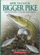 HOW TO CATCH BIGGER PIKE: FROM RIVERS, LOCHS AND LAKES. By Paul Gustafson and Greg Meenehan. 2nd edition.