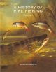 A HISTORY OF PIKE FISHING. VOLUME I. By Graham Booth.