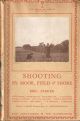 SHOOTING BY MOOR, FIELD AND SHORE: A practical guide to modern methods, by Eric Parker and others. The Lonsdale Library Volume III.