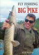 FLY FISHING FOR BIG PIKE. By Alan Hanna.