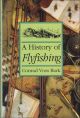 A HISTORY OF FLYFISHING. By Conrad Voss Bark.