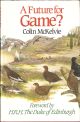A FUTURE FOR GAME? By Colin Laurie McKelvie.