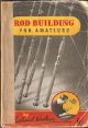 ROD BUILDING FOR AMATEURS. By Richard Walker. 1952 1st edition.