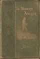 THE MODERN ANGLER: A PRACTICAL HANDBOOK ON ALL KINDS OF ANGLING. By 