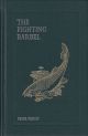 THE FIGHTING BARBEL. Compiled by Peter Wheat. Medlar Press edition.