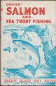DAVIES'S SALMON AND SEA TROUT FISHING. Written and illustrated by W.E. Davies.