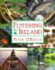 FLYFISHING IN IRELAND. By Peter O'Reilly.