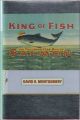 KING OF FISH: THE THOUSAND-YEAR RUN OF SALMON. By David R. Montgomery.