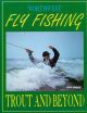 NORTHWEST FLY FISHING: TROUT AND BEYOND.