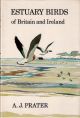 ESTUARY BIRDS OF BRITAIN AND IRELAND. By A.J. Prater. Illustrated by John Busby.