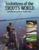 IMITATIONS OF THE TROUT'S WORLD. By Bob Church and Peter Gathercole.