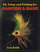 FLY TYING AND FISHING FOR PANFISH AND BASS. By Tom Keith.