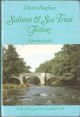 SALMON and SEA TROUT FISHING: A PRACTICAL GUIDE. By Charles Bingham.