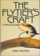 THE FLYTIER'S CRAFT: A PRACTICAL GUIDE. By Mike Shanks.