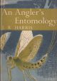 AN ANGLER'S ENTOMOLOGY. By J.R. Harris. Collins New Naturalist No. 23. 1970 second edition reprint.