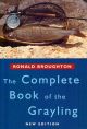 THE COMPLETE BOOK OF THE GRAYLING. By Ronald Broughton.