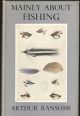 MAINLY ABOUT FISHING. By Arthur Ransome. First edition.