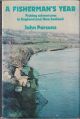 A FISHERMAN'S YEAR: FISHING ADVENTURES IN ENGLAND AND NEW ZEALAND. By John Parsons.